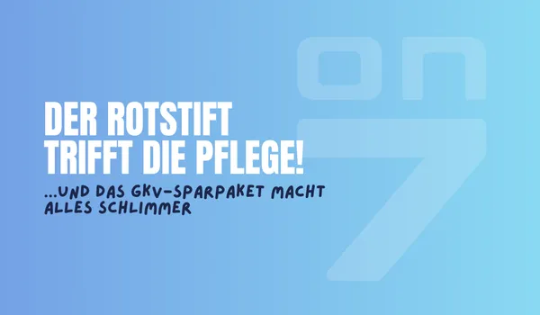 Banner zum Blogartikel Der Rotstift im Gesundheitssystem: Warum das GKV-Sparpaket den Pflegemangel verschärft