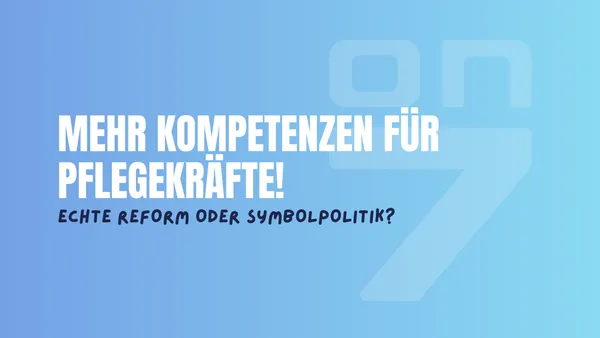 Banner zum Blogartikel Mehr Kompetenzen für Pflegekräfte - echte Reform oder Symbolpolitik?