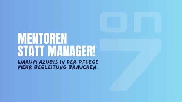 Banner zum Blogartikel Mentoren statt Manager: Warum Azubis in der Pflege mehr Begleitung brauchen