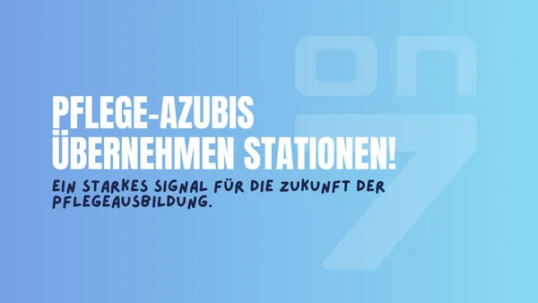 Banner zum Blogartikel Pflege-Azubis übernehmen Stationen - ein starkes Signal für die Zukunft der Pflegeausbildung