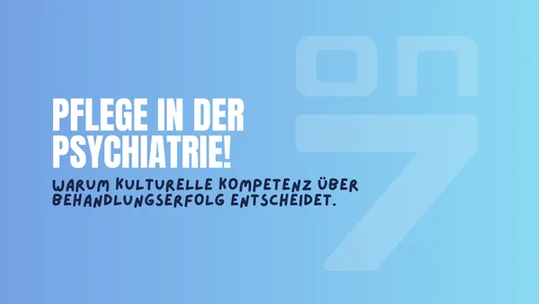 Banner zum Blogartikel Pflege in der Psychiatrie: Warum kulturelle Kompetenz über Behandlungserfolg entscheidet