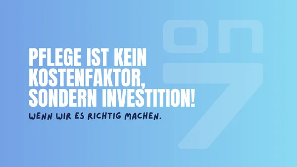 Banner zum Blogartikel Pflege ist kein Kostenfaktor, sondern eine Investition - wenn wir es richtig machen