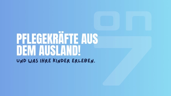Banner zum Blogartikel Pflegekräfte aus dem Ausland - und was ihre Kinder erleben
