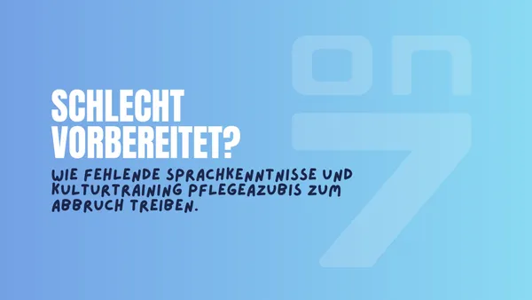 Banner zum Blogartikel Schlecht vorbereitet? Wie fehlende Sprachkenntnisse und Kulturtraining Pflegeazubis zum Abbruch treiben