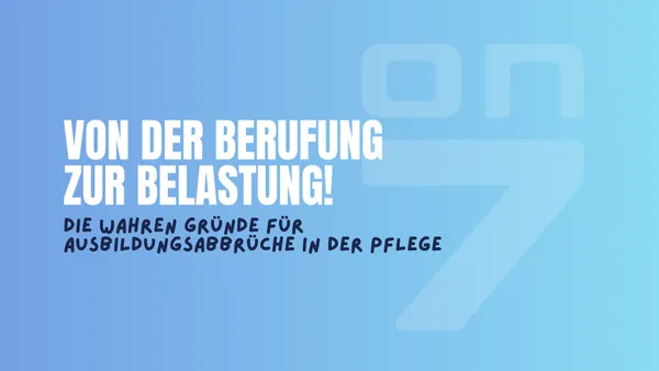 Banner zum Blogartikel Von der Berufung zur Belastung: Die wahren Gründe für Ausbildungsabbrüche in der Pflege