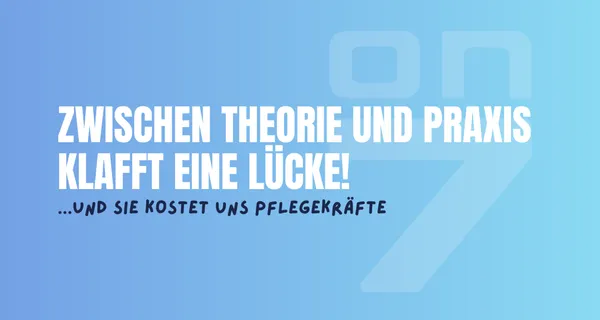 Banner zum Blogartikel Zwischen Theorie und Praxis klafft eine Lücke - und sie kostet uns Pflegekräfte